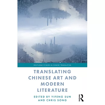 Translating Chinese Art and Modern Literature