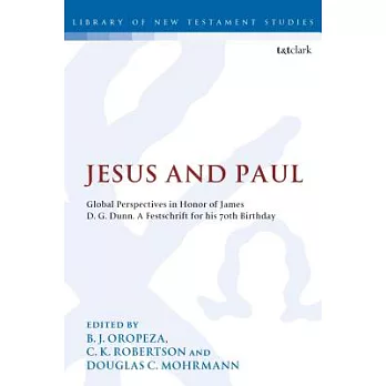 Jesus and Paul: Global Perspectives in Honour of James D. G. Dunn. a Festschrift for His 70th Birthday