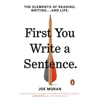 First You Write a Sentence: The Elements of Reading, Writing . . . and Life