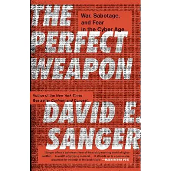 The Perfect Weapon: War, Sabotage, and Fear in the Cyber Age