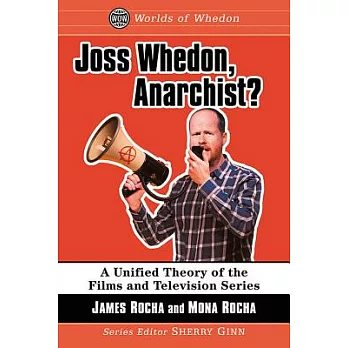 Joss Whedon, Anarchist?: A Reading of the Oeuvre