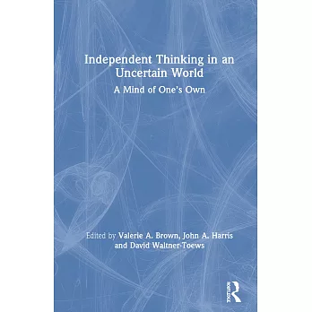 Independent Thinking in an Uncertain World: A Mind of One’s Own