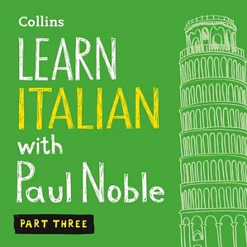 Learn Italian with Paul Noble, Part 3 Lib/E: Italian Made Easy with Your Personal Language Coach