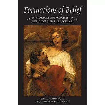 Formations of Belief: Historical Approaches to Religion and the Secular