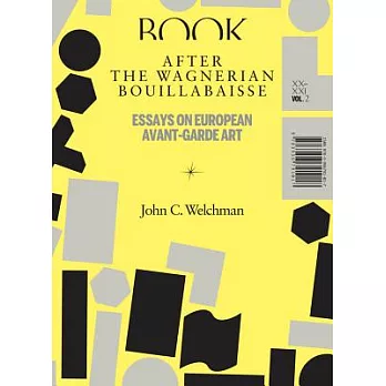 After the Wagnerian Bouillabaisse: Essays on European Avant-Garde Art, XX-XXI