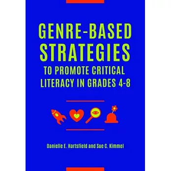 Genre-based strategies to promote critical literacy in grades 4-8 /