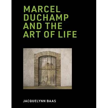 Marcel Duchamp and the Art of Life