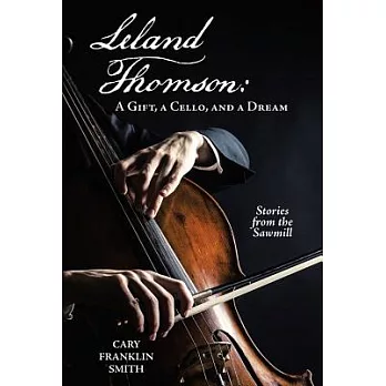 Leland Thomson: A Gift, a Cello, and a Dream