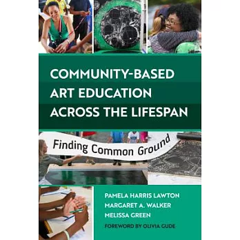 Community-based Art Education Across the Lifespan: Finding Common Ground