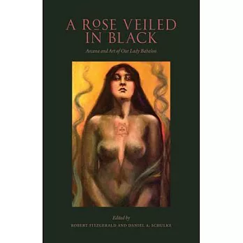 A Rose Veiled in Black: Art and Arcana of Our Lady Babalon