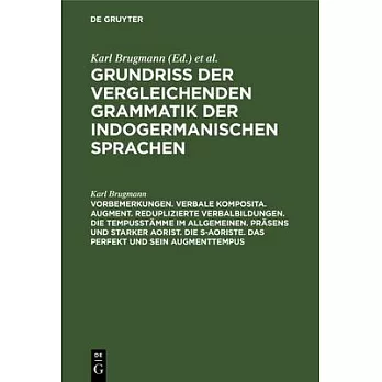 Vorbemerkungen. Verbale Komposita. Augment. Reduplizierte Verbalbildungen. Die Tempusstämme Im Allgemeinen. Präsens Und Starker Aorist. Die S-Aoriste.