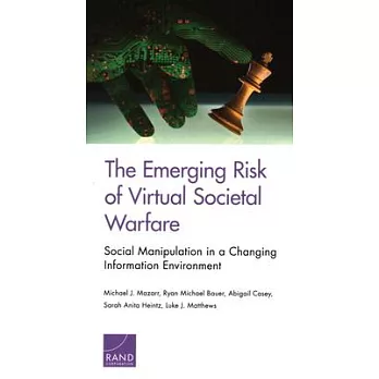 The Emerging Risk of Virtual Societal Warfare: Social Manipulation in a Changing Information Environment