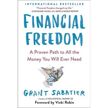 Financial Freedom: A Proven Path to All the Money You Will Ever Need