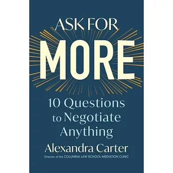 Ask for More: 10 Questions to Negotiate Anything