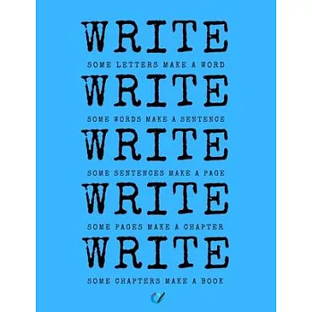 Write Write Write: Notebook for Writers with 150 Blank College Ruled Pages to Write a Novel, Drama or Poems - Large 8.5＂ x 11＂ (Letter Si