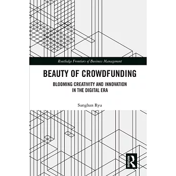 Beauty of Crowdfunding: Blooming Creativity and Innovation in the Digital Era