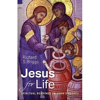 Jesus for Life: Spiritual Readings in Johns Gospel