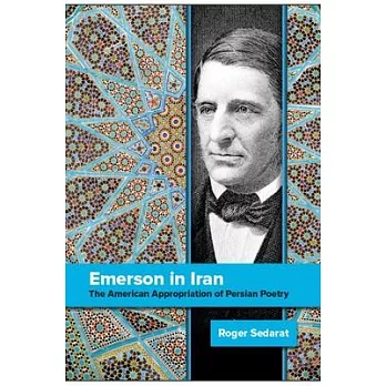 Emerson in Iran: The American Appropriation of Persian Poetry
