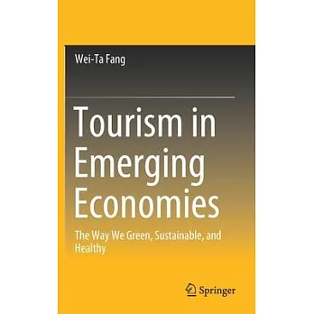 Tourism in emerging economies : the way we green, sustainable, and healthy