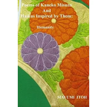 Poems of Kaneko Misuzu And Haikus Inspired by Them: Humanity