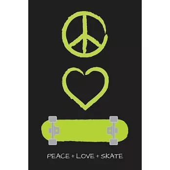 Peace Love and Skate Notebook for Skateboarders: 6＂ x 9＂ Blank Notebook with Lined Pages (black cover, lime green artwork)