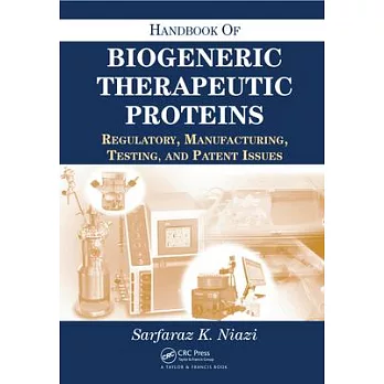 Handbook of Biogeneric Therapeutic Proteins: Regulatory, Manufacturing, Testing, and Patent Issues