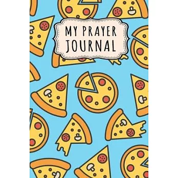 My Prayer Journal: Pizza Daily Prayer / Gratitude Journal - 110 Days - 6 x 9