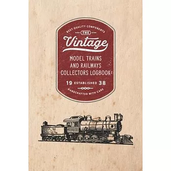 Model Trains and Railways Collectors Logbook: Keep track of your collection as it grows or use this book to list items you are looking to acquire for