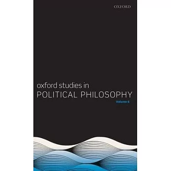 Oxford Studies in Political Philosophy Volume 6