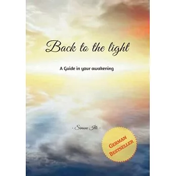 German Bestseller: Back to the light: A Guide to your awakening
