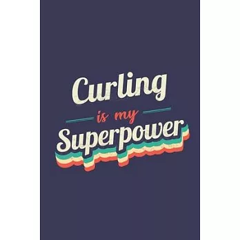 Curling Is My Superpower: A 6x9 Inch Softcover Diary Notebook With 110 Blank Lined Pages. Funny Vintage Curling Journal to write in. Curling Gif