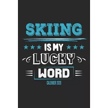 Skiing Is My Lucky Word Calender 2020: Funny Cool Skiing Calender 2020 - Monthly & Weekly Planner - 6x9 - 128 Pages - Cute Gift For Skiiers, Ski Instr