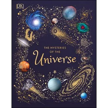 The Mysteries of the Universe: Discover the best-kept secrets of space (DK Children’s Anthologies)
