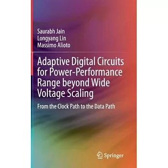 Adaptive Digital Circuits for Power-Performance Range Beyond Wide Voltage Scaling: From the Clock Path to the Data Path