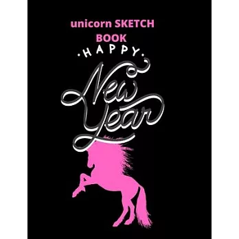 sketchbook gift unicorn: happy new year: Unicorn Journal and sketchbook gift: Journal and sketchbook for Girls - Composition Size (8.5＂x11＂) Wi