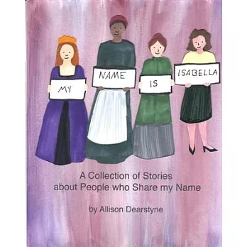 My Name Is Isabella: A Collection of Stories about People who Share my Name