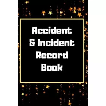 Accident & Incident Record Book: Accident & Incident Log Book: Accident & Incident Record Log Book- Health & Safety Report Book for, Business, ... Sch