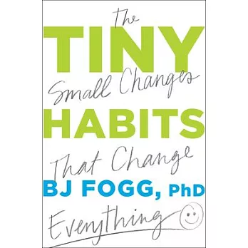 Tiny Habits: The Small Changes That Change Everything