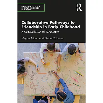 Collaborative pathways to friendship in early childhood : a cultural-historical perspective /