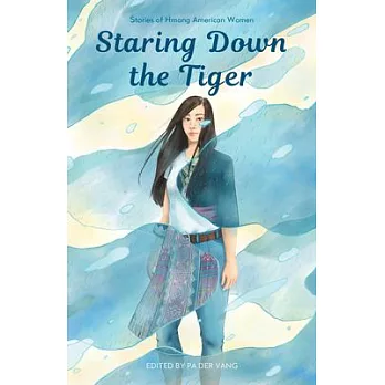 Staring Down the Tiger: Stories of Hmong American Women