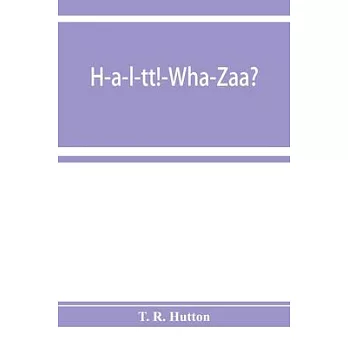 H-a-l-tt!-Wha-Zaa? Being a history of the First provisional regiment and the answer of a state militant to the threat of Berlin