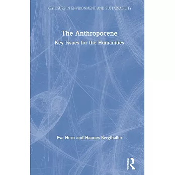 The Anthropocene: Key Issues for the Humanities
