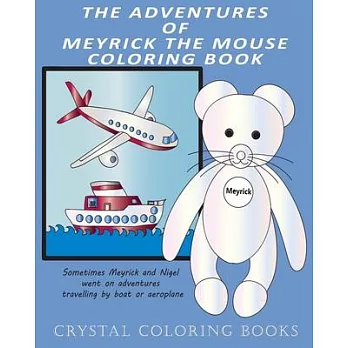 The Adventures Of Meyrick The Mouse Coloring Book: A Childrens First Story Book About A Little White Mouse That Lives In A Pocket And Loves To See Ani