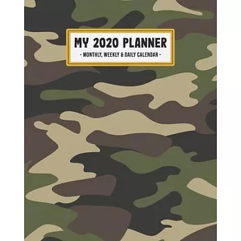 My 2020 Calendar Planner: Camo Design - 2020 Daily, Weekly a Monthly Calendar Planner - January to December - 110 Pages (8x10)