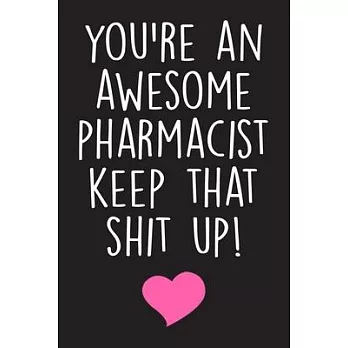 Awesome Pharmacist Notebook: Pharmacist Journal With Lined Pages To Write In, Prefect For Taking Notes, Funny Gift For Pharmacists.