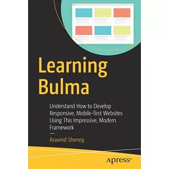 Learning Bulma: Understand How to Develop Responsive, Mobile-First Websites Using This Impressive, Modern Framework