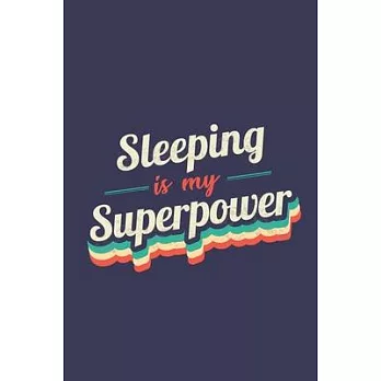 Sleeping Is My Superpower: A 6x9 Inch Softcover Diary Notebook With 110 Blank Lined Pages. Funny Vintage Sleeping Journal to write in. Sleeping G