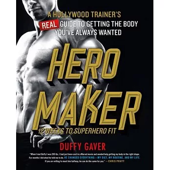 Hero Maker: 12 Weeks to Superhero Fit: A Hollywood Trainer’’s Real Guide to Getting the Body You’’ve Always Wanted