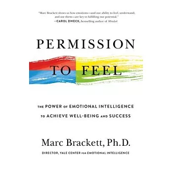 Permission to feel : the power of emotional intelligence to achieve well-being and success