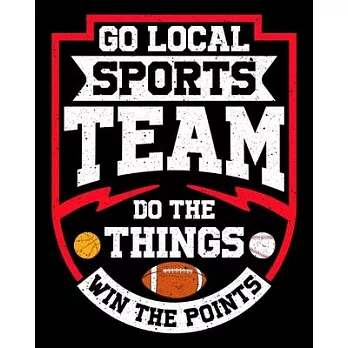 Go Local Sports Team Do The Things Win The Points: Go Local Sports Team Do The Things Win The Points 2020-2021 Weekly Planner & Gratitude Journal (110